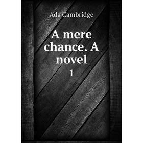 

Книга A mere chance. A novel 1