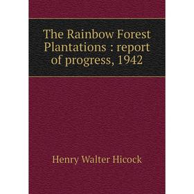 

Книга The Rainbow Forest Plantations: report of progress, 1942