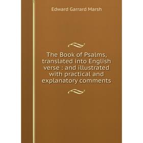

Книга The Book of Psalms, translated into English verse: and illustrated with practical and explanatory co