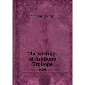 

Книга The writings of Anthony Trollope v.29
