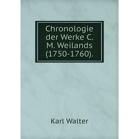 

Книга Chronologie der Werke C. M. Weilands(1750-1760).