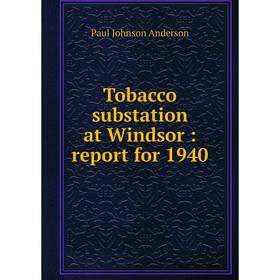 

Книга Tobacco substation at Windsor: report for 1940