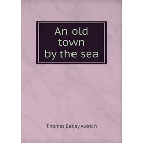 

Книга An old town by the sea