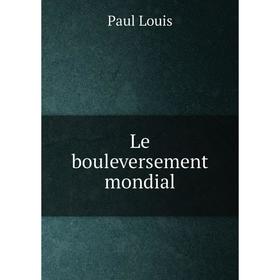 

Книга Le bouleversement mondial