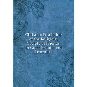 

Книга Christian Discipline of the Religious Society of Friends in Great Britain and Australia.