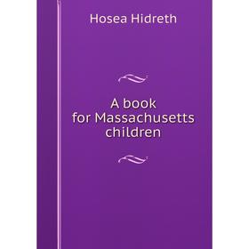 

Книга A book for Massachusetts children