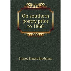 

Книга On southern poetry prior to 1860