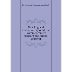 

Книга New England Conservatory of Music: commencement program and annual souvenir
