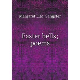 

Книга Easter bells; poems