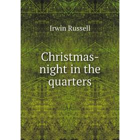

Книга Christmas-night in the quarters