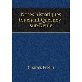 

Книга Notes historiques touchant Quesnoy-sur-Deule