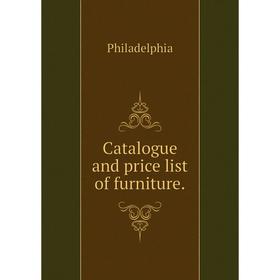 

Книга Catalogue and price list of furniture.