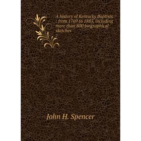 

Книга A history of Kentucky Baptists : from 1769 to 1885, including more than 800 biographical sketches 2