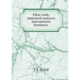

Книга Fiber rush, imported malacca and mission furniture.