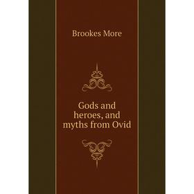 

Книга Gods and heroes, and myths from Ovid