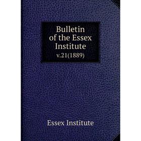 

Книга Bulletin of the Essex Institute v.21(1889)