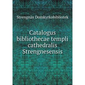 

Книга Catalogus bibliothecae templi cathedralis Strengnesensis