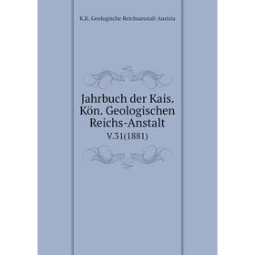 

Книга Jahrbuch der Kais. Kön. Geologischen Reichs-AnstaltV.31(1881)