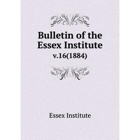 

Книга Bulletin of the Essex Institute v.16(1884)
