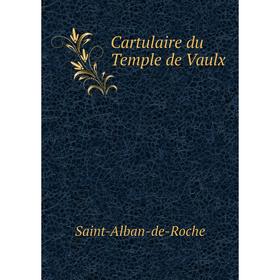 

Книга Cartulaire du Temple de Vaulx