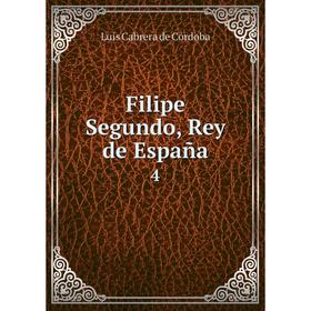 

Книга Filipe Segundo, Rey de España4