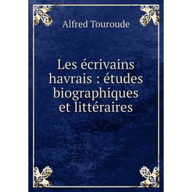 

Книга Les écrivains havrais: études biographiques et littéraire s