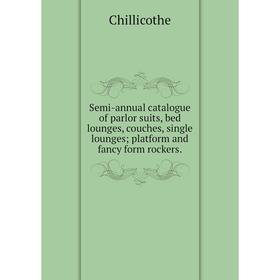 

Книга Semi-annual catalogue of parlor suits, bed lounges, couches, single lounges; platform and fancy form