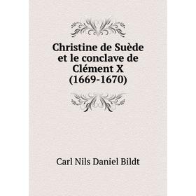

Книга Christine de Suède et le conclave de Clément X (1669-1670)