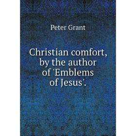 

Книга Christian comfort, by the author of 'Emblems of Jesus'.