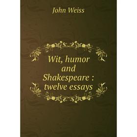 

Книга Wit, humor and Shakespeare: twelve essays