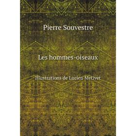 

Книга Les hommes-oiseauxIllustrations de Lucien Metivet