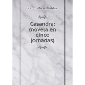 

Книга Casandra: (novela en cinco jornadas)