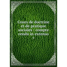 

Книга Cours de doctrine et de pratique sociales : compte rendu in extenso 9