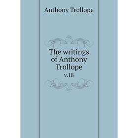 

Книга The writings of Anthony Trollope v.18