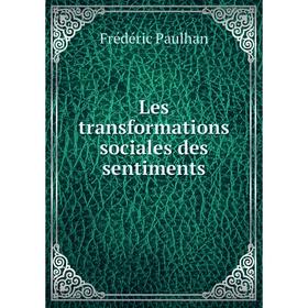 

Книга Les transformations sociales des sentiments