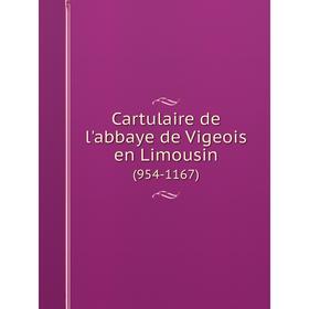 

Книга Cartulaire de l'abbaye de Vigeois en Limousin (954-1167)