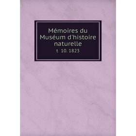

Книга Mémoires du Muséum d'histoire naturelle t 10 1823