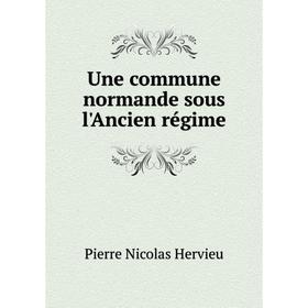 

Книга Une commune normande sous l'Ancien régime