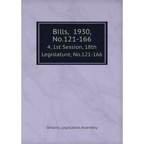 

Книга Bills, 1930, No.121-166 4, 1st Session, 18th Legislature, No.121-166