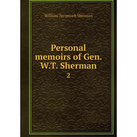 

Книга Personal memoirs of Gen. W.T. Sherman2. William Tecumseh Sherman