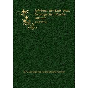 

Книга Jahrbuch der Kais. Kön. Geologischen Reichs-AnstaltV.22(1872)