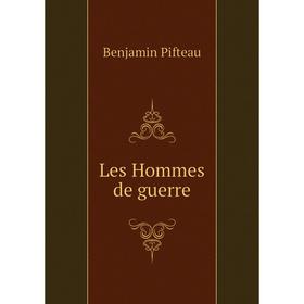 

Книга Les Hommes de guerre