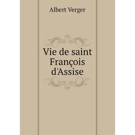 

Книга Vie de saint François d'Assise