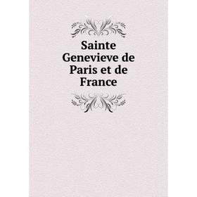 

Книга Sainte Genevieve de Paris et de France