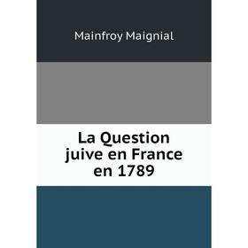 

Книга La Question juive en France en 1789