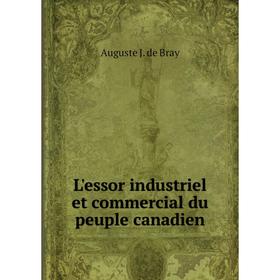 

Книга L'essor industriel et commercial du peuple canadien