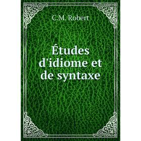 

Книга Études d'idiome et de syntaxe