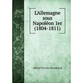 

Книга L'Allemagne sous Napoléon 1er (1804-1811)