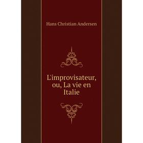 

Книга L'improvisateur, ou, La vie en Italie