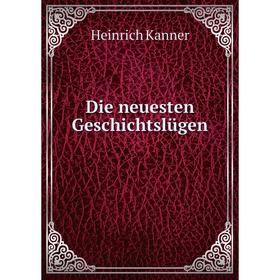 

Книга Die neuesten Geschichtslügen
